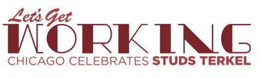 Let's Get Working: Chicago Celebrates Studs Terkel