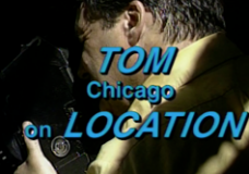 Tom Chicago on Location