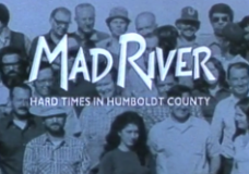 MAD RIVER: Hard Times in Humboldt County